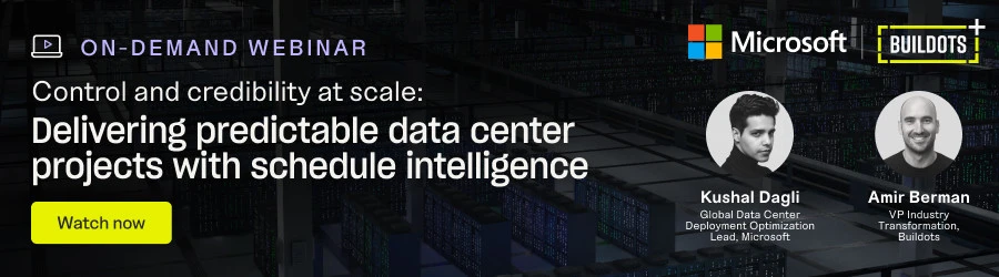 On-demand Buildots webinar - Delivering predictable data center construction projects with schedule intelligence. Featuring speakers Kushnal Dagli, global data center deployment optimization lead at Microsoft, and Amir Berman, vice president of industry transformation at Buildots. Watch now.